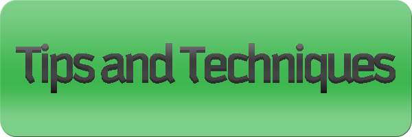 Tips and Techniques